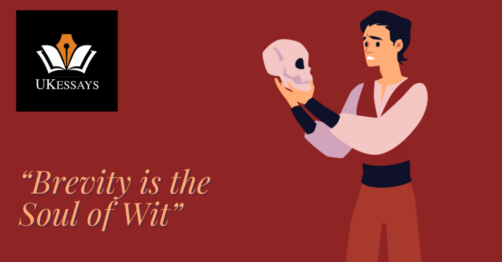 An analysis on Brevity is the soul of wit, a memorable line from Shakespeare's Hamlet - particularly in dealing with the phrase's accuracy in a modern setting.