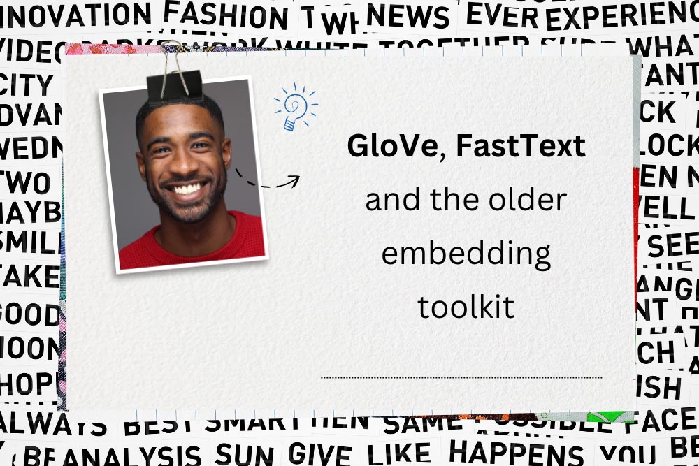 Glove Fasttext and the older embedding toolkit